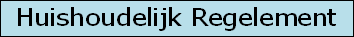 Huishoudelijk Regelement